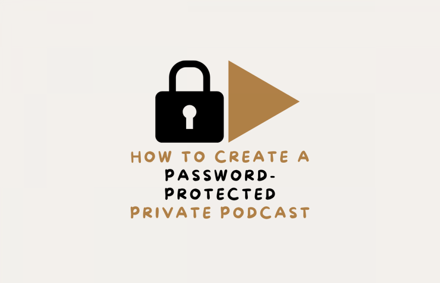 How to create a password-protected private podcast